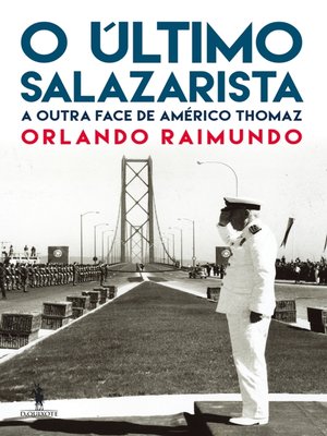 cover image of O Último Salazarista  a outra face de Américo Thomaz